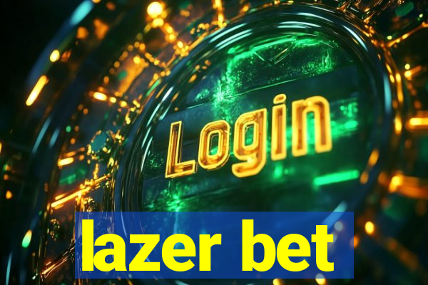 lazer bet